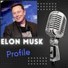 Elon Musk: A Profile of the Visionary Entrepreneur and Innovator
