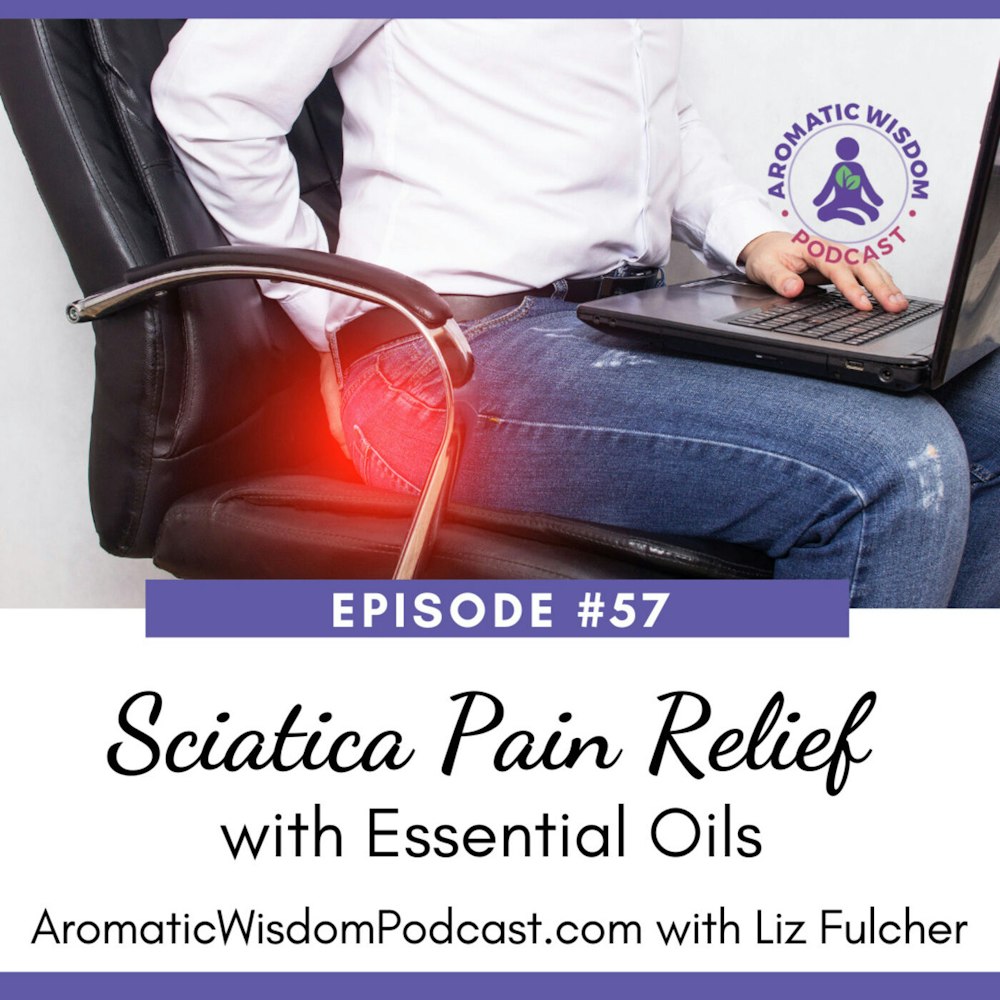 AWP 057: Essential Oils for Sciatic Pain, 3 Methods of Use and a DIY Massage Recipe