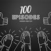 Celebrating 100 Episodes