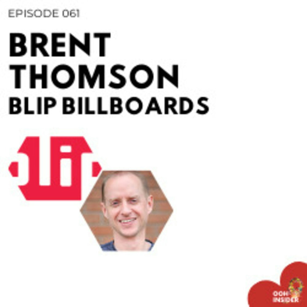 Episode 061 - Brent Thomson, CEO & Co-founder of Blip Billboards
