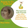 Menopause with Friends --  Sexual Awakening after Menopause: Embracing the Divine Feminine with Mary Tobias