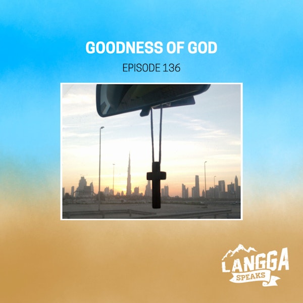 LSP 136: Goodness of God