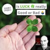Is LUCK 🍀 Really Good or Bad? | S.5 Ep. 6