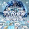 Are you living in a state of excessive consumption? 137