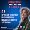 How To Get Started in Commercial Real Estate Series: Tip #3 How To Get Your First Commercial Real Estate Client in Just 30 Days