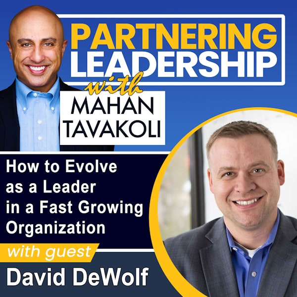 215 How to Evolve as a Leader in a Fast Growing Organization with David DeWolf, President & CEO 3Pillar Global | Greater Washington DC DMV Changemaker
