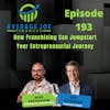 193. How Franchising Can Jumpstart Your Entrepreneurial Journey with Jon Ostenson