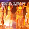 Bollywood? No Way! Jazz Music From India? You Bet!
