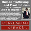 Human Trafficking & Prostitution in Claremont; Antonio Bestard, Local Top Defense Attorney, discusses reasons and real-world solutions.