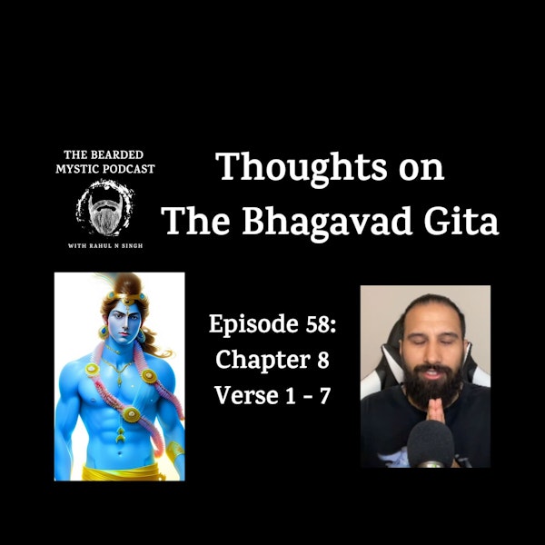 Thoughts on The Bhagavad Gita (Chapter 8: Verse 1 - Verse 7)
