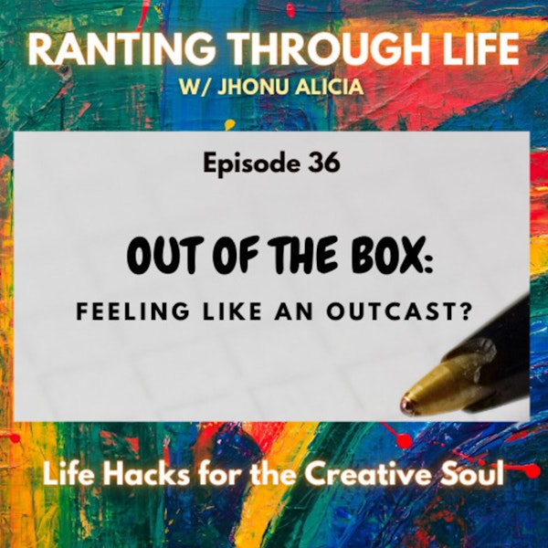 Out of the Box: Feeling like an Outcast?