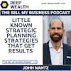 John Nantz On Little Known Strategic Planning Strategies That Get Results (#145)
