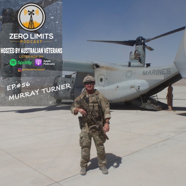 Ep. 56 Murray Turner former Australian Special Forces 2nd Commando Regiment - Afghanistan Veteran