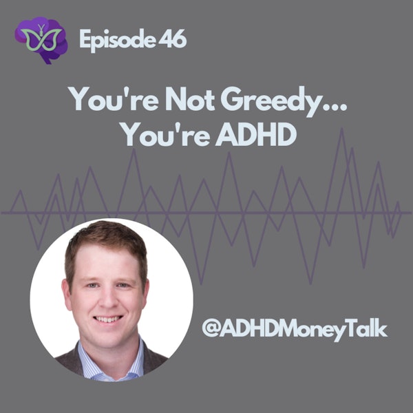 You're not greedy, you're ADHD