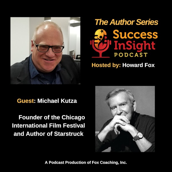 Michael Kutza, Founder of the Chicago International Film Festival and Author of Starstruck