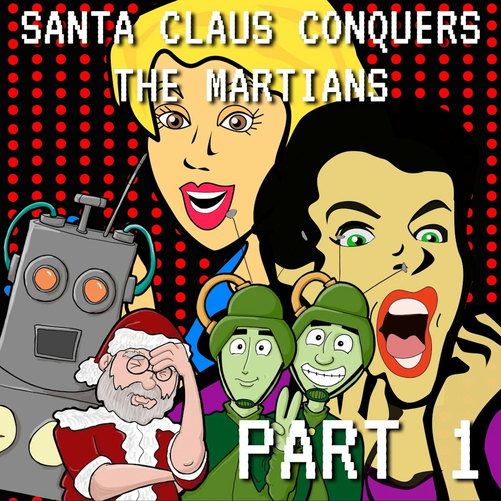 Santa Claus Conquers the Martians Part 1: It Only Goes South From Here