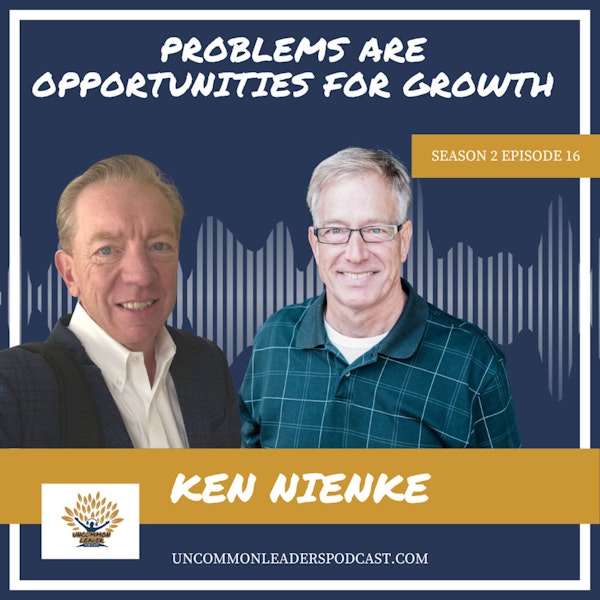 Season 2 - Episode 16 - Ken Nienke On success, personal and organization growth, relationships