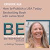 How to Publish a USA Today Bestselling Book Without Even Knowing How to Write with Jamie Wolf