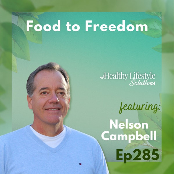 285: From Food To Freedom with Nelson Campbell
