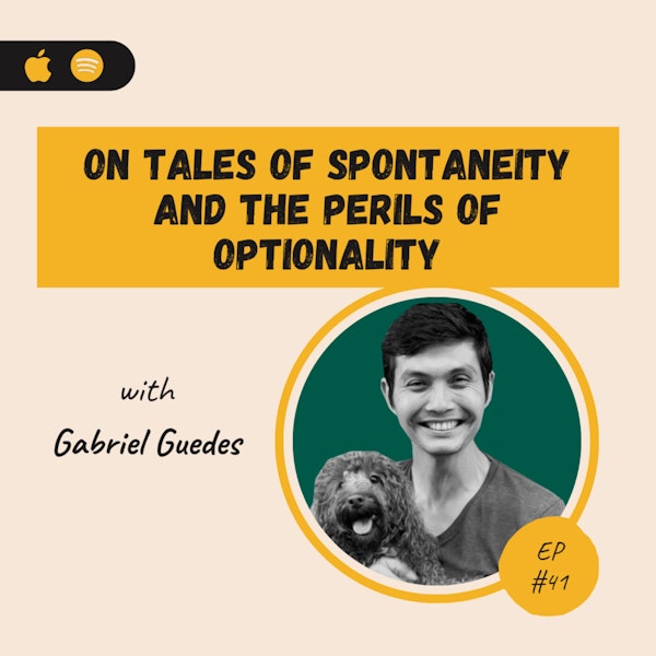Gabriel Guedes | On Tales of Spontaneity and the Perils of Optionality