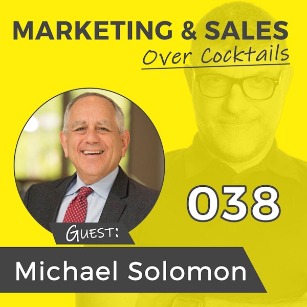 038: Understanding Why Your Customers Buy, with Michael Solomon