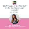 Find clarity in the midst of crisis, depression, and anxiety with Dr. Patrice Berry