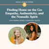 Finding Home on the Go: Empathy, Authenticity, and the Nomadic Spirit