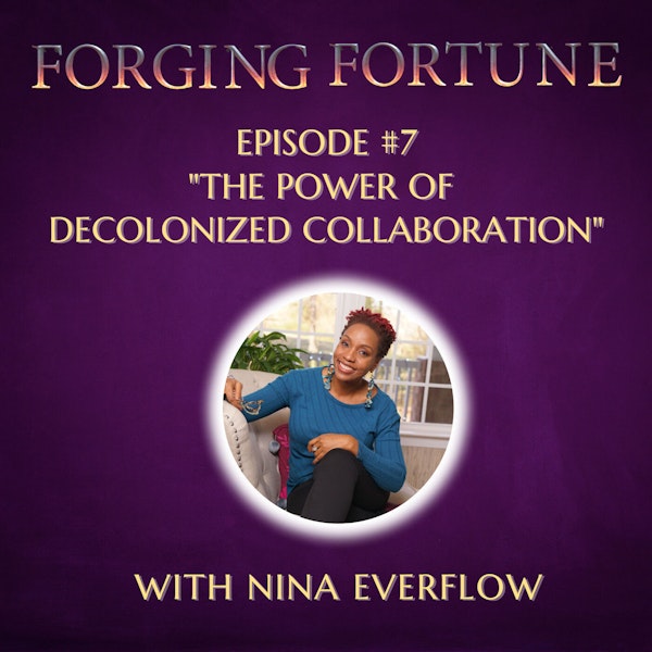 The Power of Decolonized Collaboration with Nina Everflow