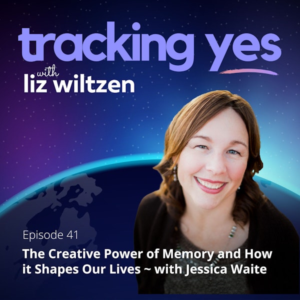 The Creative Power of Memory and How it Shapes Our Lives with Jessica Waite