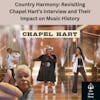 Country Harmony: Revisiting Chapel Hart's Interview and Their Impact on Music History