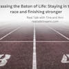 Passing the Baton of Life: Staying in the race and finishing stronger