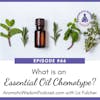 66: What is an Essential Oil Chemotype?