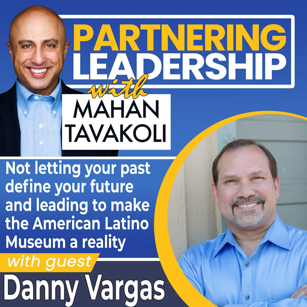 Not letting your past define your future and leading to make the American Latino Museum a reality with Danny Vargas | Greater Washington DC DMV Changemaker