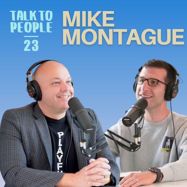 #23 - Mike Montague: How to Have Fun With the People Around You