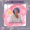 Un-Becoming Who I Never Was with Author & Poet Kishawna Peck