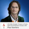 18 : Life after Google, Private vs Public Value & Portuguese Chicken with Paul Somers