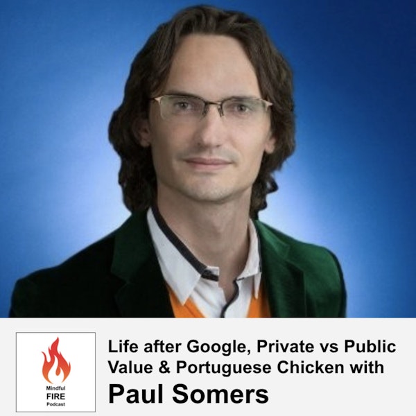18 : Life after Google, Private vs Public Value & Portuguese Chicken with Paul Somers