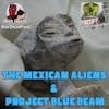 Mexican Aliens & Project Blue Beam w/ Guest WarDeadPool Pt. 1 S7 E6