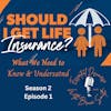 Life Insurance: What We Should Know & Understand