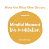 Mindful Moment: Slow Down Tea Meditation (26)