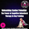 Unleashing Canine Potential: The Power of Cognitive Behavioral Therapy in Dog Training