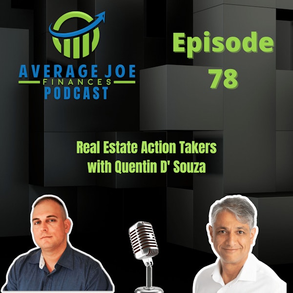 78. Real Estate Action Takers with Quentin D' Souza