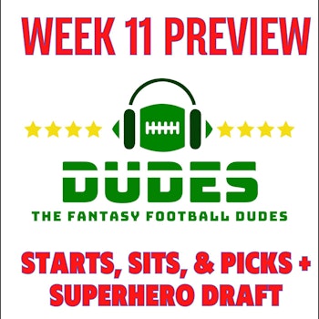 Week 11 Starts, Sits, & Picks + Superhero Draft