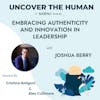 Embracing Authenticity and Innovation in Leadership: A Conversation with Joshua Berry