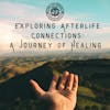 Exploring Afterlife Connections: A Journey of Healing 183