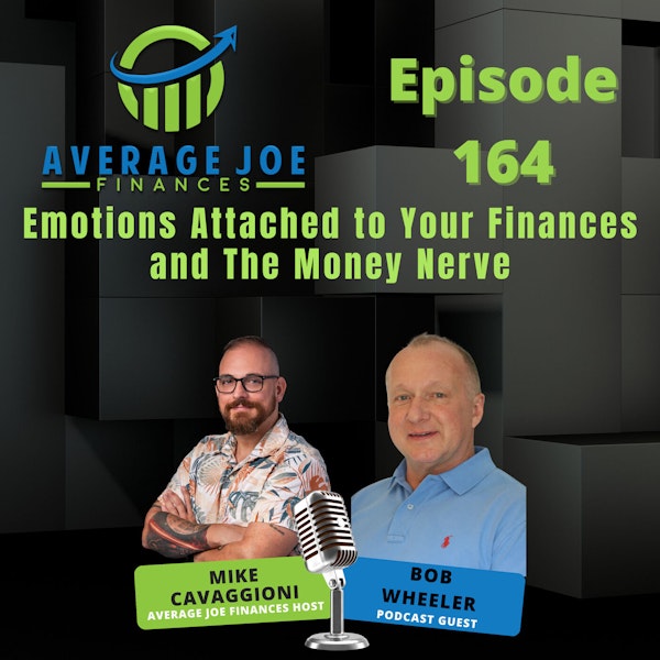 164. Emotions Attached to Your Finances and The Money Nerve with Bob Wheeler