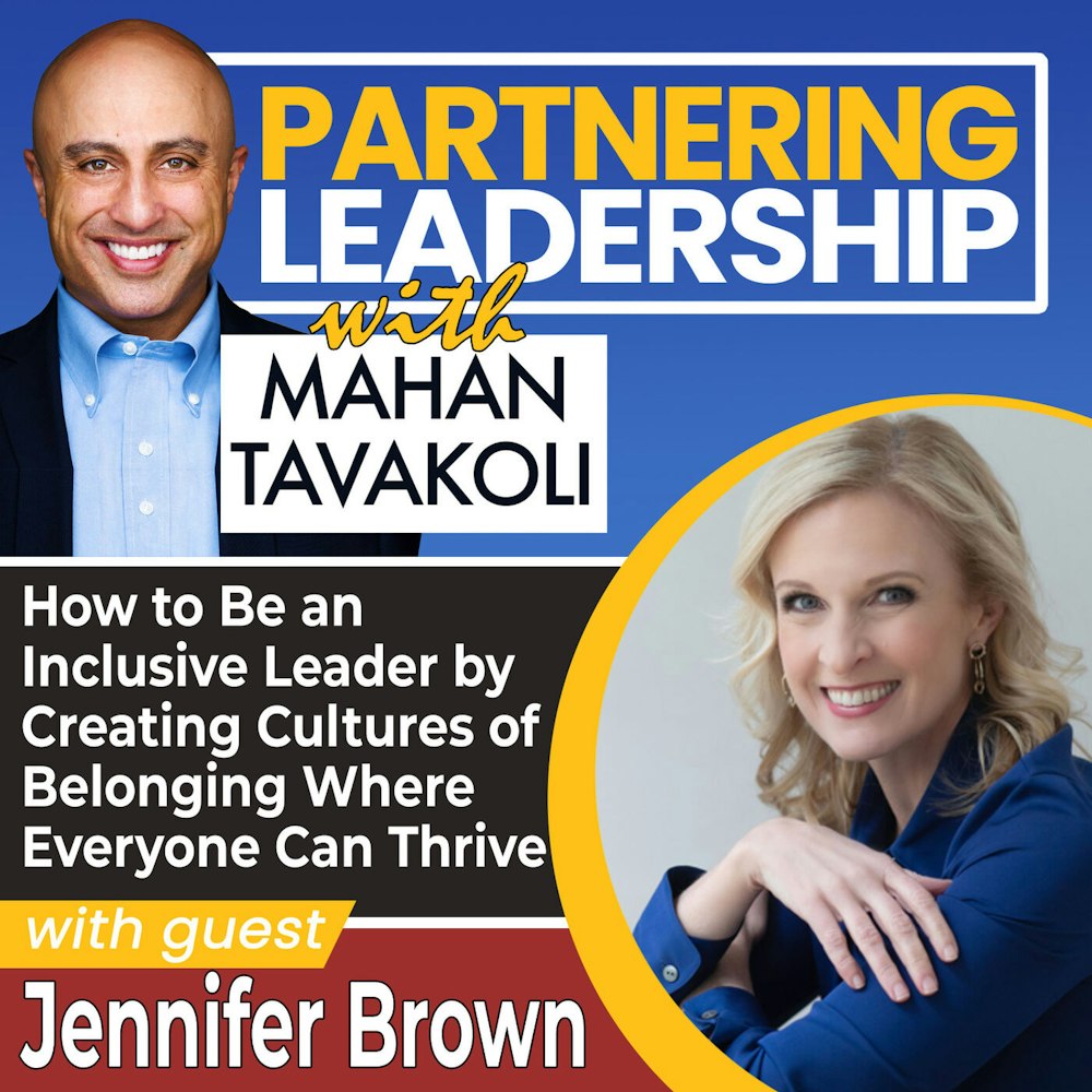 226 How to Be an Inclusive Leader by Creating Cultures of Belonging Where Everyone Can Thrive with Jennifer Brown | Partnering Leadership Global Thought Leader
