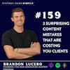 3 Surprising Content Mistakes that are Costing You Clients with Brandon Lucero