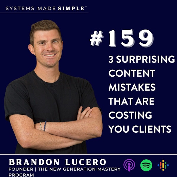 3 Surprising Content Mistakes that are Costing You Clients with Brandon Lucero