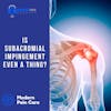 Is Subacromial Impingement Even A Thing?